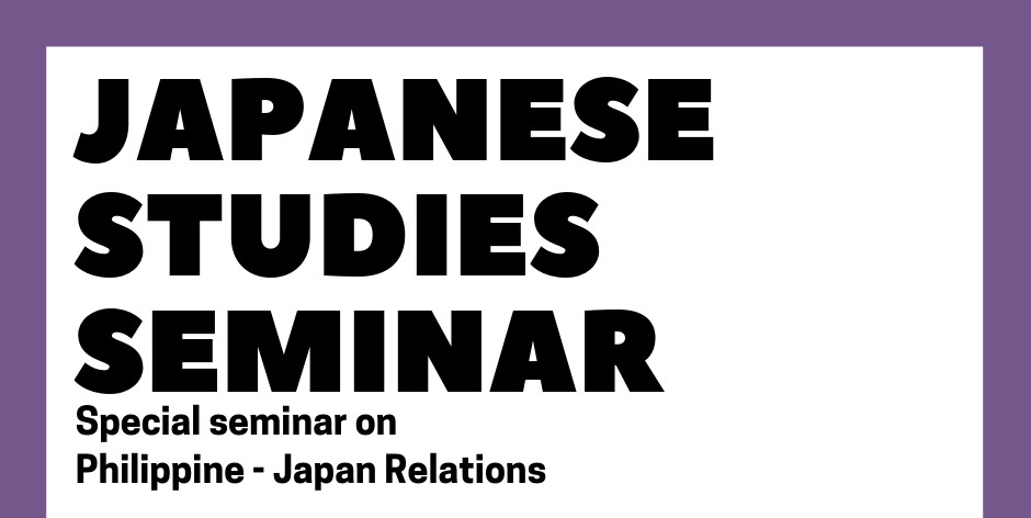 Japanese Studies Seminar – Special Seminar on Philippine-Japan Relations